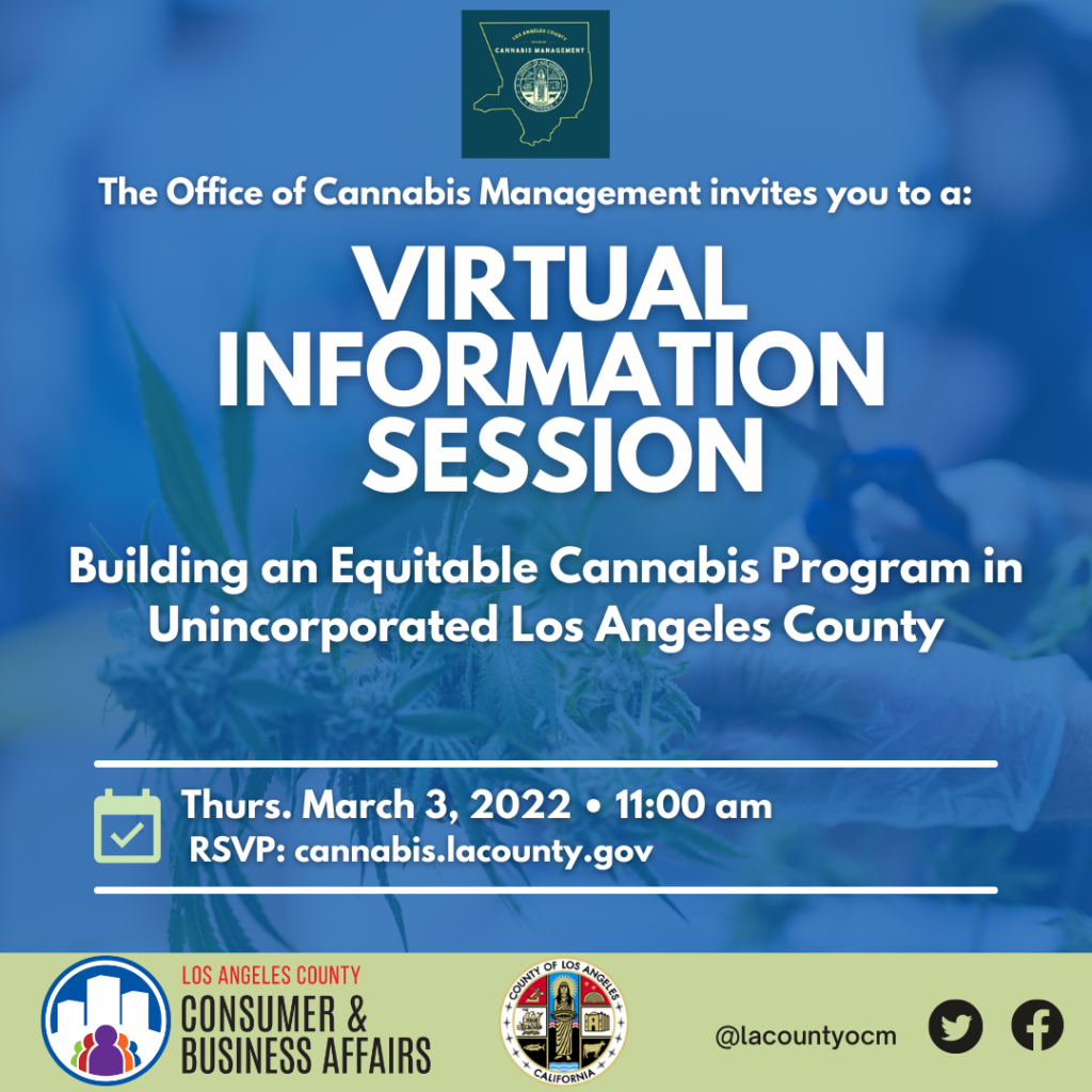 The Office of Cannabis Management invites you to a Virtual Information Session Building an Equitable Cannabis Program in Unincorporated LA County. Thursday, March 3, 11 a.m. RSVP at cannabis.lacounty.gov