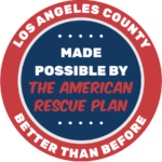 Made Possible by the American Rescue Plan; Los Angeles County, Better than Before