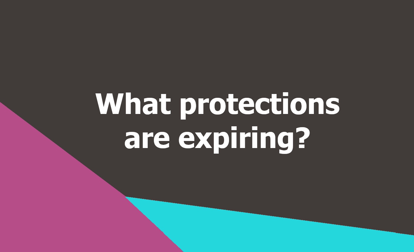 What protections are expiring?