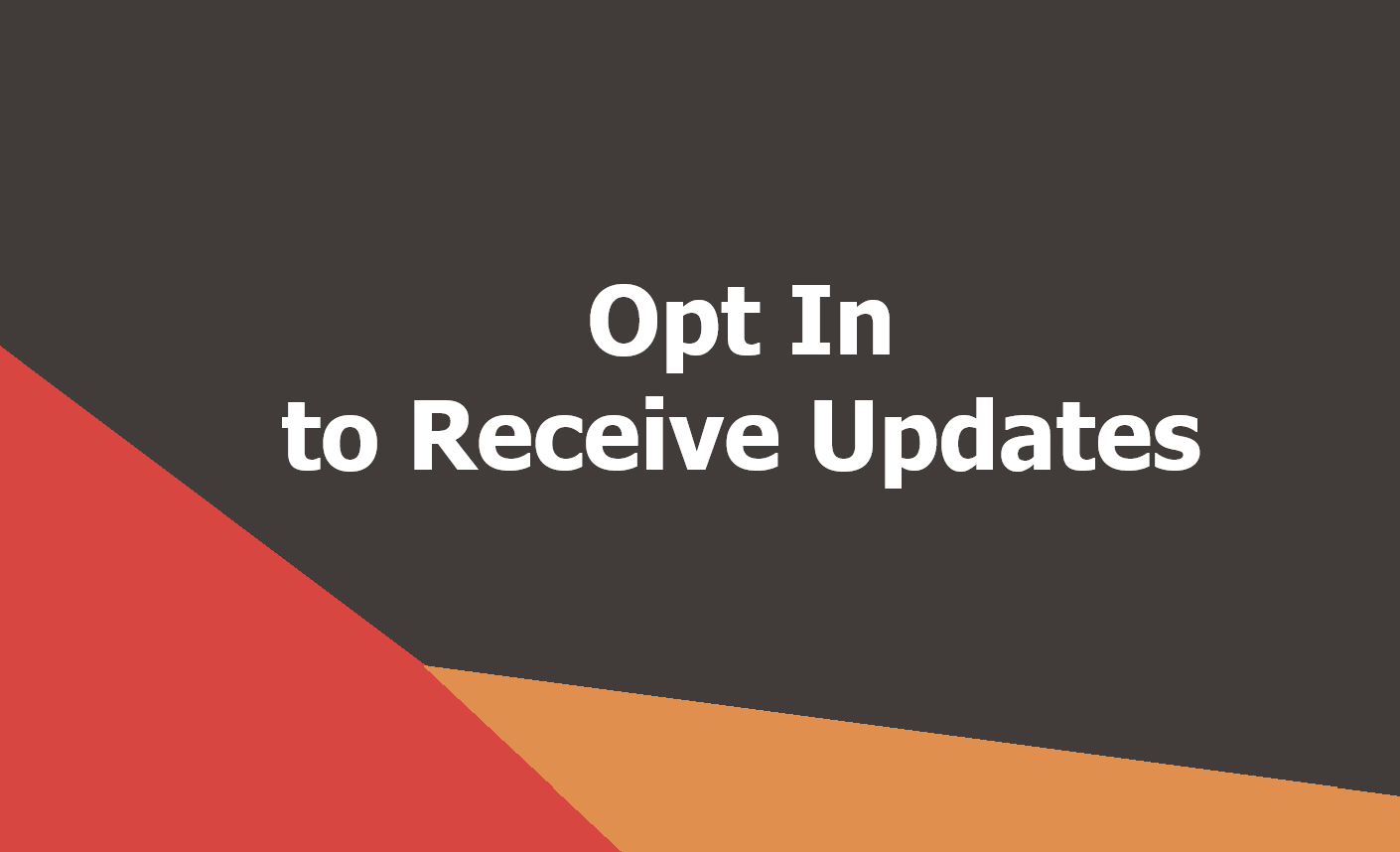 Opt In to Receive Updates