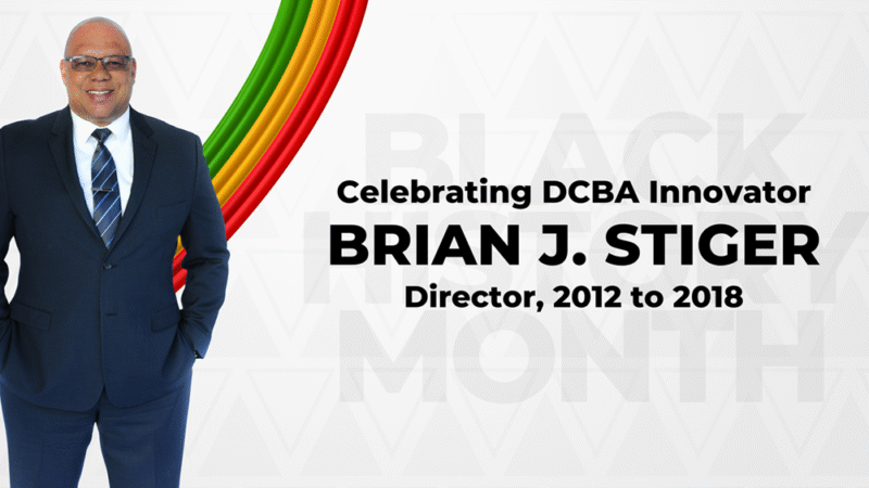 Celebrating DCBA Innovator Brian J. Stiger, Director 2012 to 2018, for Black History Month