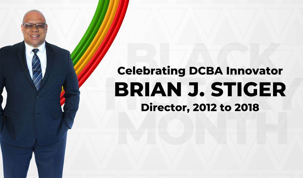 Celebrating DCBA Innovator Brian J. Stiger, Director 2012 to 2018, for Black History Month