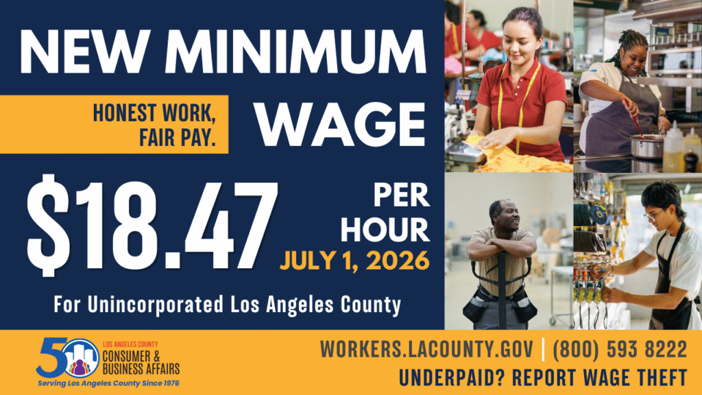 New minimum wage for unincorporated LA County workers! As of today, July 1, 2026, the new minimum wage is $18.47 in unincorporated LA County
