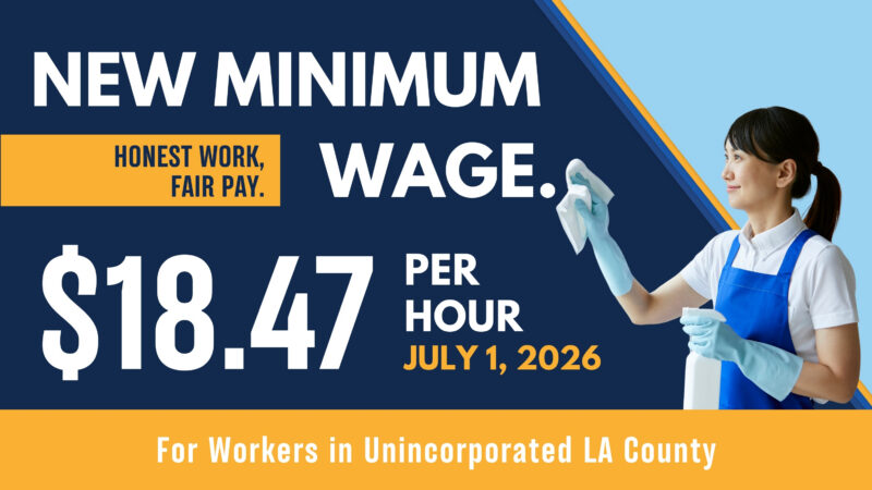 A graphic advertising the new minimum wage for workers in unincorporated Los Angeles County as $18.47 per hour as of July first. The image features a professional cleaner and the tagline "honest work, fair pay."